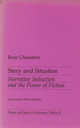 Item #74299 Story and Situation_ Narrative Seduction and the Power of Fiction. Ross Chambers,...