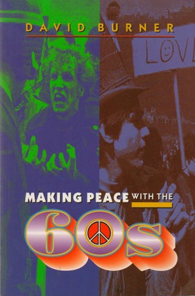 Item #74308 Making Peace With the 60s. David Burner