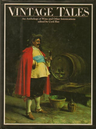 Item #74312 Vintage Tales_ an anthology of Wine and Other Intoxications. Cyril Ray, Wynford...