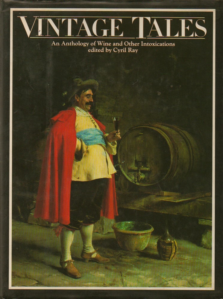 Item #74312 Vintage Tales_ an anthology of Wine and Other Intoxications. Cyril Ray, Wynford Vaughan-Thomas, intro, text.
