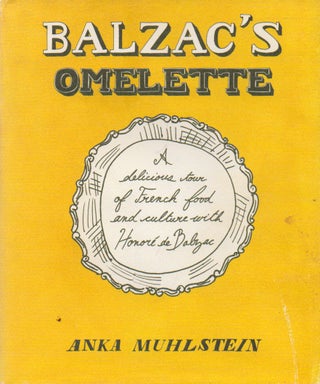 Item #74327 Balzac's Omelette_ A Delicious Tour of French Food and Culture with Honore de Balzac....