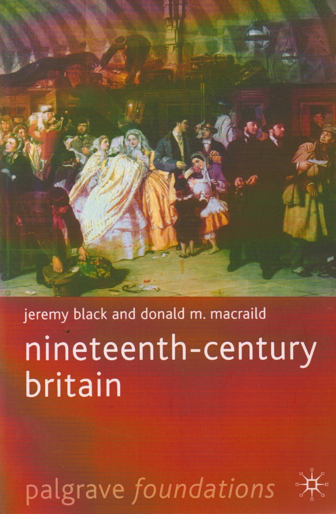 Item #74375 Nineteenth-Century Britain. Jeremy Black, Donald M. Macraild.