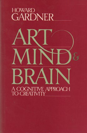 Item #74406 Art, Mind, and Brain_ A Cognitive Approach to Creativity. Edward Gardner