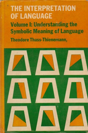 Item #74447 The Interpretation of Language_ Volume 1: Understanding the Symbolic Meaning of...