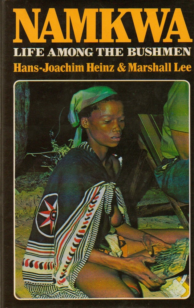 Item #74475 Namkwa_LIfe Among the Bushmen. Hans-Joachim Heinz, Marshall Lee.