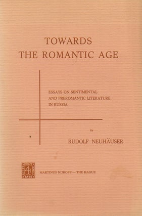 Item #74496 Towards the Romantic Age_ Essays on Sentimental and Preromantic Literature in Russia....