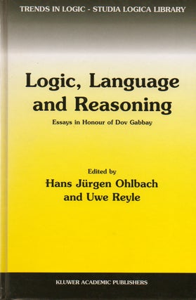 Item #74498 Logic, Language and Reasoning_ Essays in Honour of Dov Gabbay. Hans Jurgen Ohlbach,...