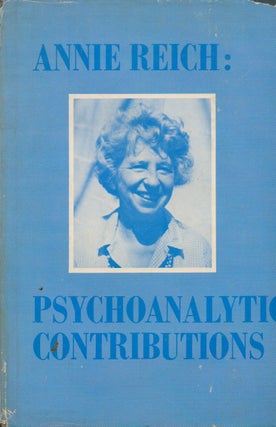 Item #74526 Annie Reich: Psychoanalytic Contributions. Annie Reich