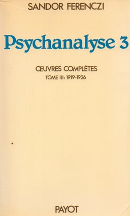 Item #74567 Psychanalyse 3_ Oeuvres Completes_ Tome III: 1919-1926. Sandor Ferenczi