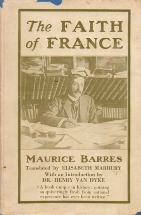 Item #74573 The Faith of France_ Studies in Spiritual Differences & Unity. Maurice Barres,...