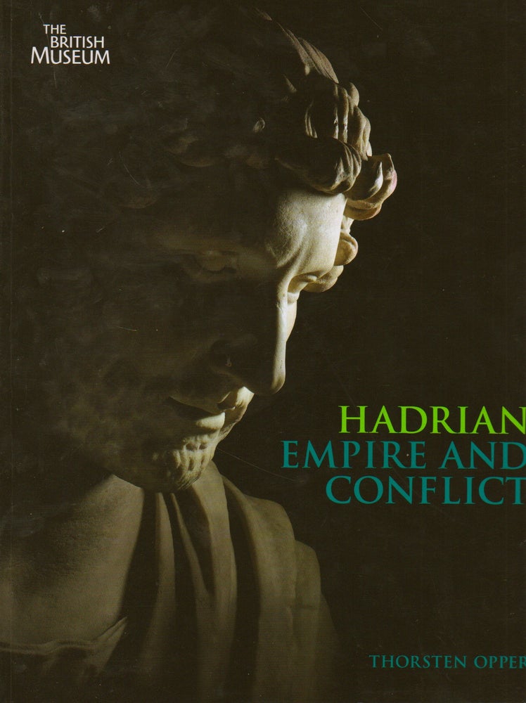Item #74601 Hadrian_ Empire and Conflict. Thorsten Opper.