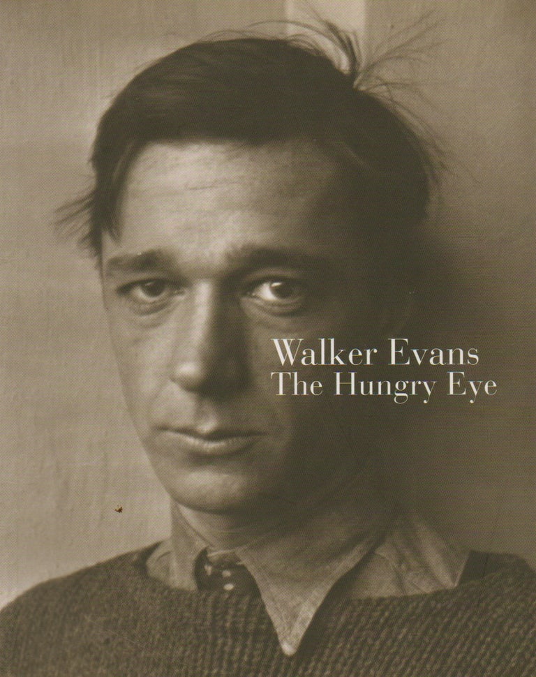 Item #74617 Walker Evans_ The Hungry Eye. trans, eds, Gilles Mora, John T. Hill.