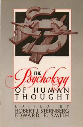 Item #74624 The Psychology of Human Thought. Robert J. Sternberg, Edward E. Smith, essays