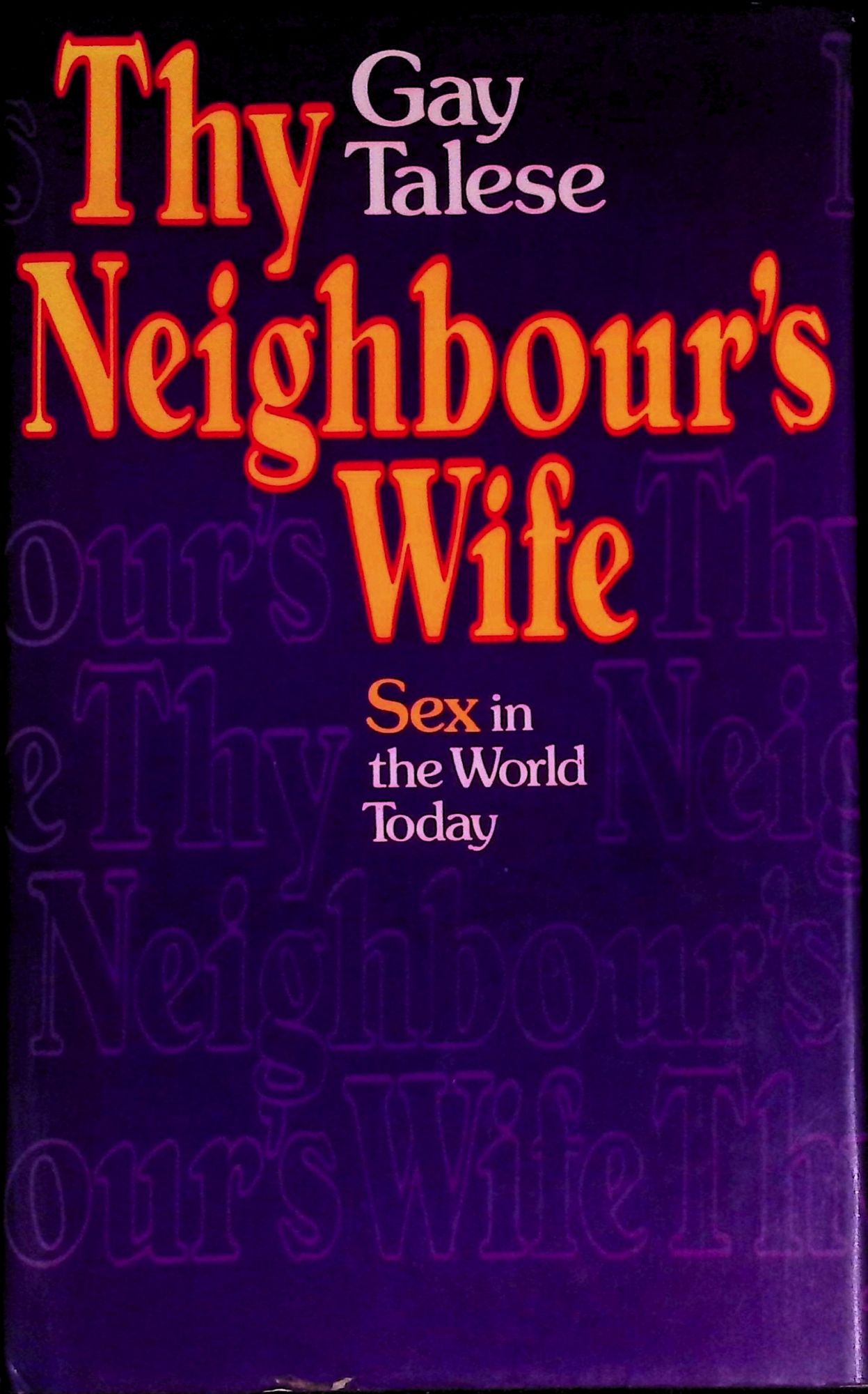 Thy Neighbours Wife _ Sex in the World Today Gay Talese Cloth/dust jacket and Mylar wrapped Octavo picture