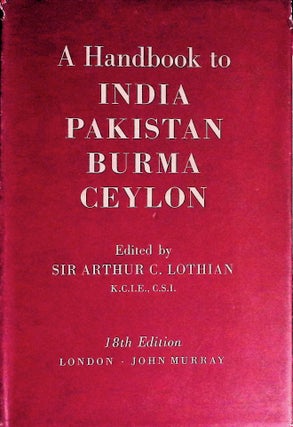 Item #74729 A Handbook to India Pakistan Burma Ceylon. Arthur C. Lothian, Sir