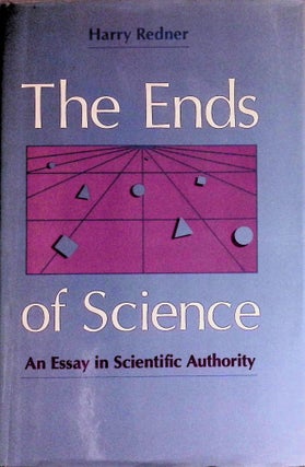 Item #74747 The End of Science _ An Essay in Scientific Authority. Harry Redner