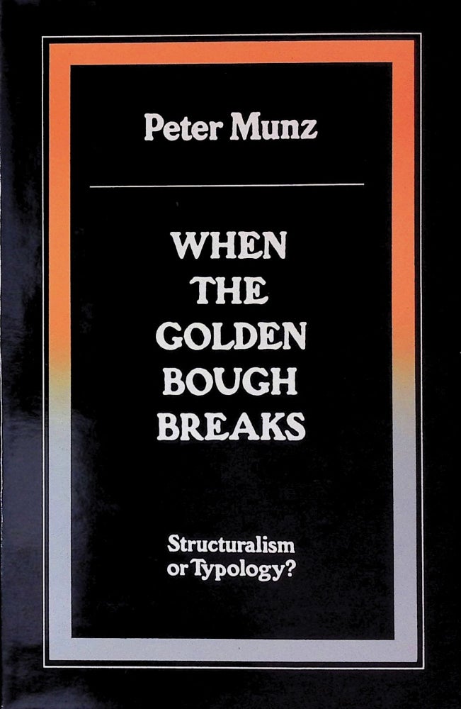 Item #74805 When The Golden Bough Breaks _ Structuralism or Typology. Peter Munz.