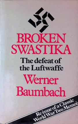 Item #74832 Broken Swastika _The defeat of the Luftwaffe. Werner Baumbach