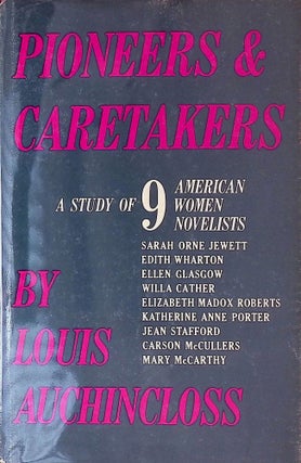 Item #74919 Pioneers & Caretakers _ A Study of 9 American Women Novelists. Louis Auchincloss