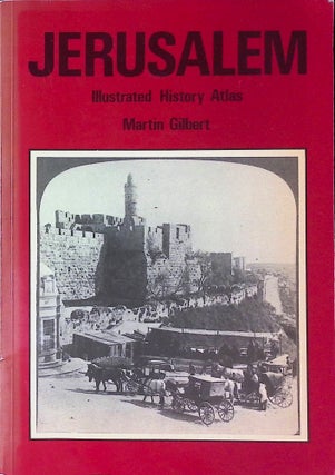 Item #74928 Jerusalem _ Illustrated History Atlas. Martin Gilbert
