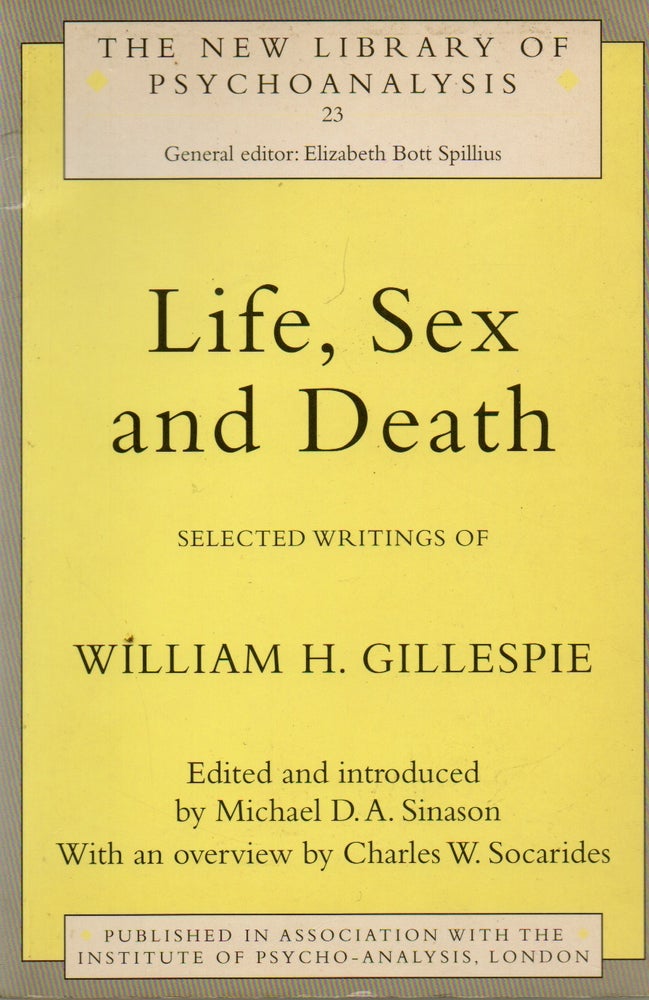 Item #74968 Life, Sex and Death. eds, intro, William H. Gillespie, D. A. Sinason, Charles W. Socarides, overview.