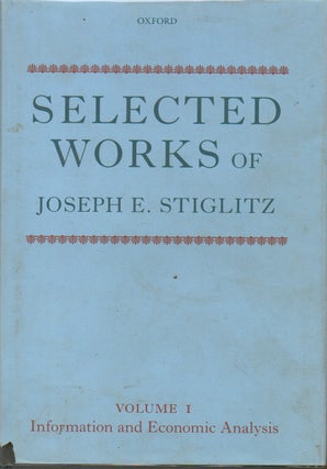 Item #75038 Selected Works of Joseph E. Stiglitz _ Volume I Information and Economic Analysis....