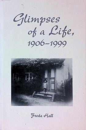 Item #75138 Glimpses of a Life, 1906-1999. Freda Hall