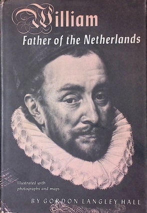 Item #75198 William_Father of the Netherlands. Gordon Langley Hall