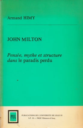 Item #75269 John Milton_Pensee, mythe et structure dans le paradis perdu. Armand Himy