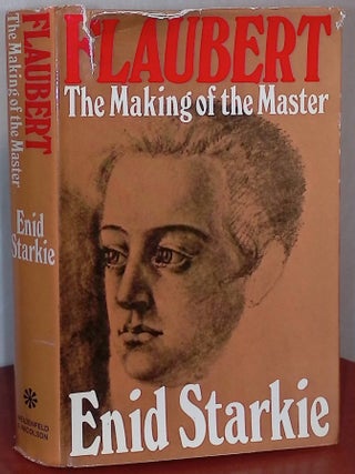 Item #75365 Flaubert _ The Making of the Master. Enid Starkie