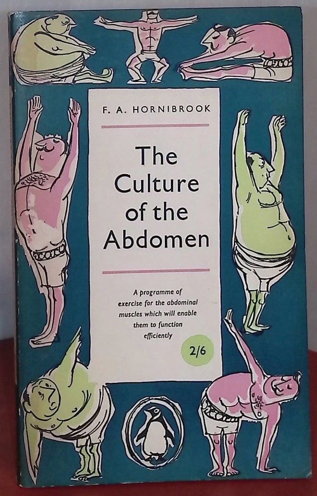 Item #75366 The Culture of the Abdomen. F. A. Hornibrook.