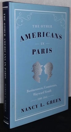 Item #75461 The Other Americans in Paris _ Businessmen, Countesses, Wayward Youth, 1880-1941....