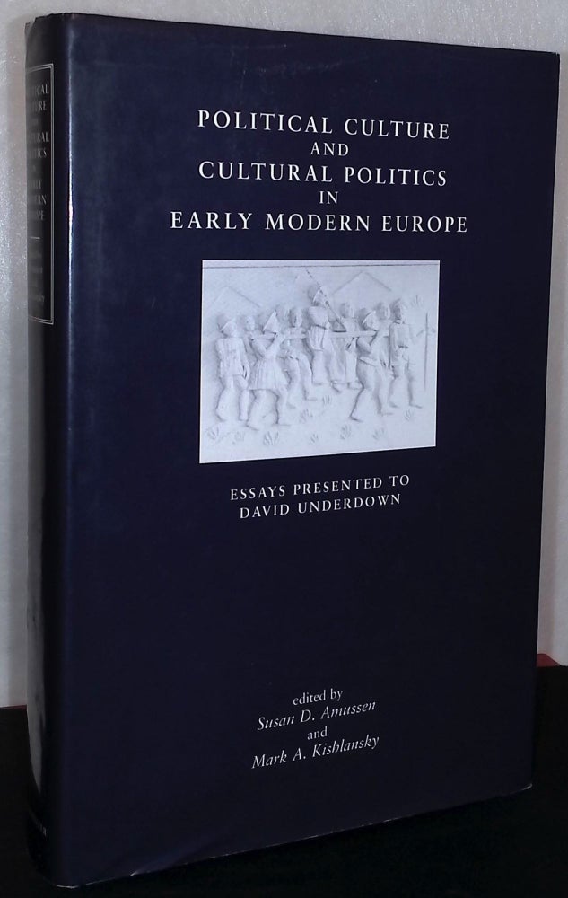 Item #75500 Political culture and cultural politics in early modern England _ essays presented to David Underdown. David Underdown, Susan Amussen, Mark A. Kishlansky.
