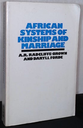 Item #75595 African Systems of Kinship and Marriage. A. R. Radcliffe-Brown, Daryll Forde