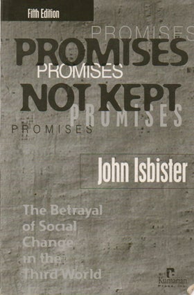 Item #75609 Promises Not Kept_ The Betrayal of Social Change in the Third World. John Isbister