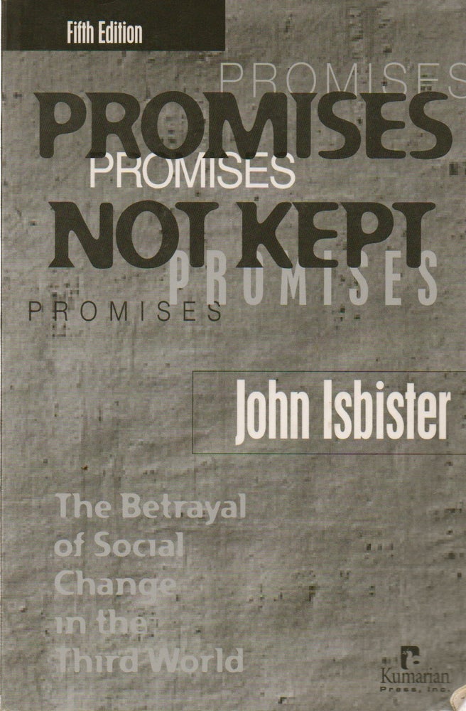 Item #75609 Promises Not Kept_ The Betrayal of Social Change in the Third World. John Isbister.