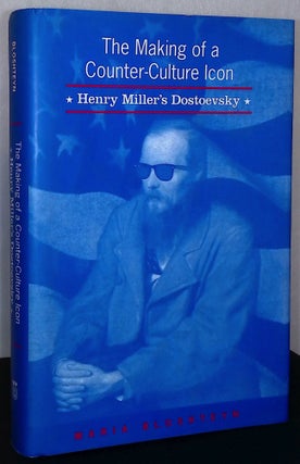 Item #75617 The Making of a Counter-Culture Icon _ Henry Miller's Dostoevsky. Maria Bloshteyn