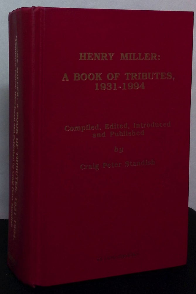 Item #75625 Henry Miller : A Book of Tributes, 1931-1994. Craig Peter Standish.