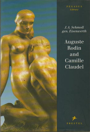 Item #75644 Rodin and Camille Claudel. J. A. Schmoll gen. Eisenwerth