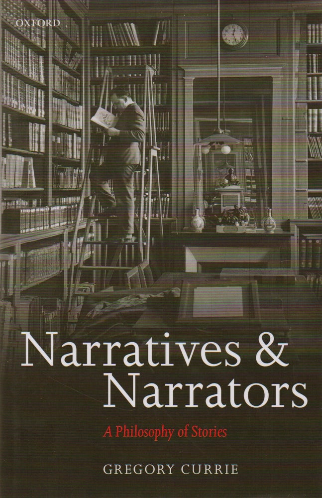 Item #75649 Narratives & Narrators _ A Philosophy of Stories. Gregoy Currie.