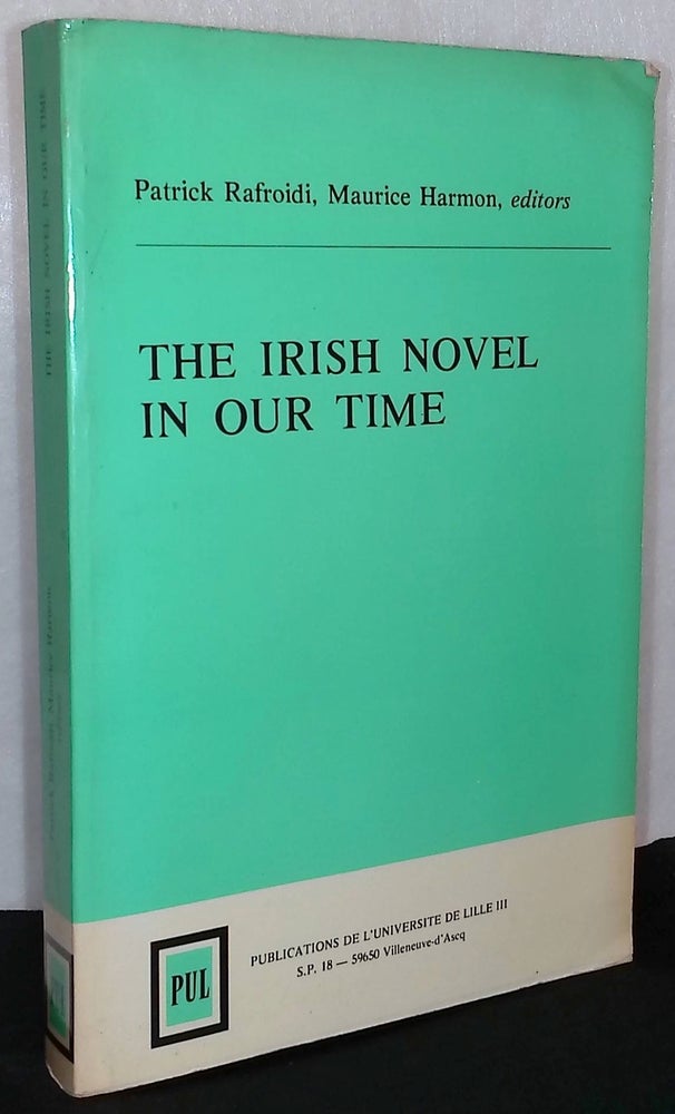 Item #75714 The Irish Novel in Our Time. Patrick Rafroidi, Maurice Harmon.