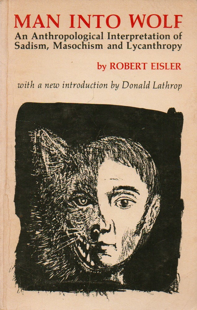 Item #75721 Man Into Wolf_ An Anthropological Interpretation of Sadism, Masochism and Lycanthropy. Eisler. Robert, Donald Lathrop, intro.