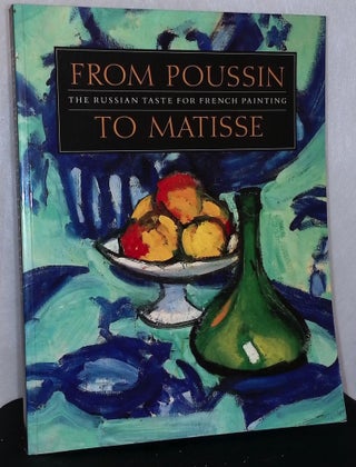 Item #75739 From Poussin to Matisse _ The Russian Taste for French Painting. Irina Kuznetsova,...