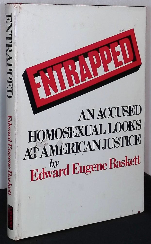 Item #75794 Entrapped _ An Accused Homosexual Looks at American Justice. Edward Eugene Baskett.