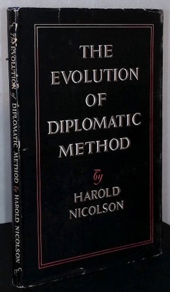 Item #75831 The Evolution of Diplomatic Method. Harold Nicolson