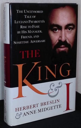 Item #75847 The King & I _ The Uncensored Tale of Luciano Pavarotti's Rise to Fame by his...