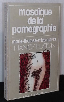 Item #75852 Mosaique de la Pornographie _ marie-therese et les autres. Nancy Huston