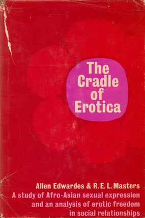 Item #75890 The Cradle of Erotica_ A study of Afro-Asian sexual expression and an analysis of...