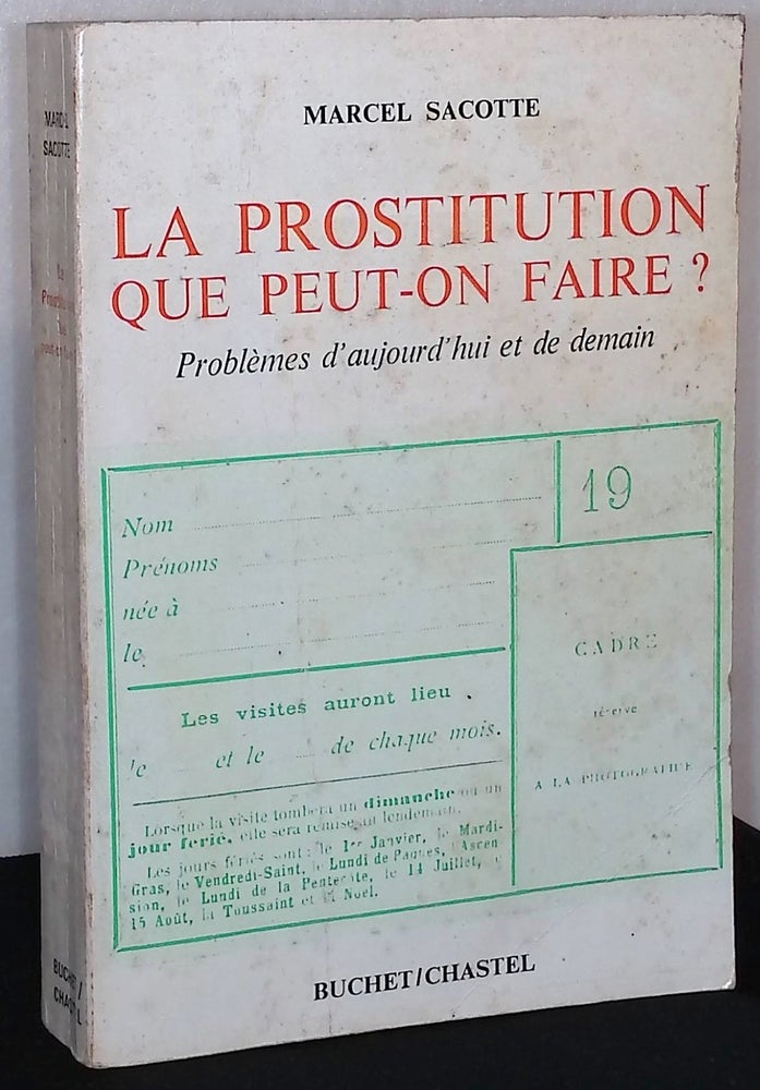 Item #75913 La Prostitution Que Peut-On Faire _ Problemes d'aujourd'hui et de demain. Marcel Sacotte.