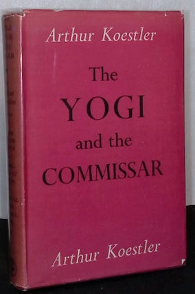 Item #75964 The Yogi and the Commissar. Arthur Koestler